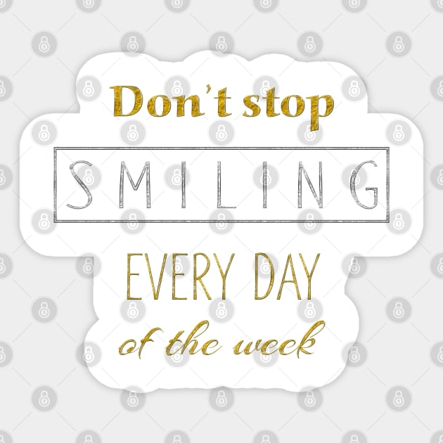 Dont Stop Smiling Every Day Of The Week gold silver Sticker by EDDArt